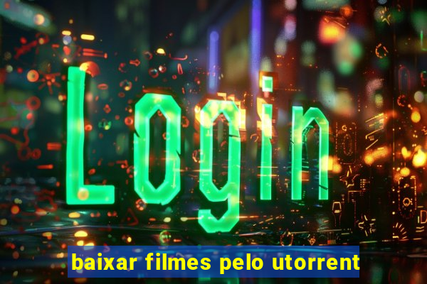 baixar filmes pelo utorrent